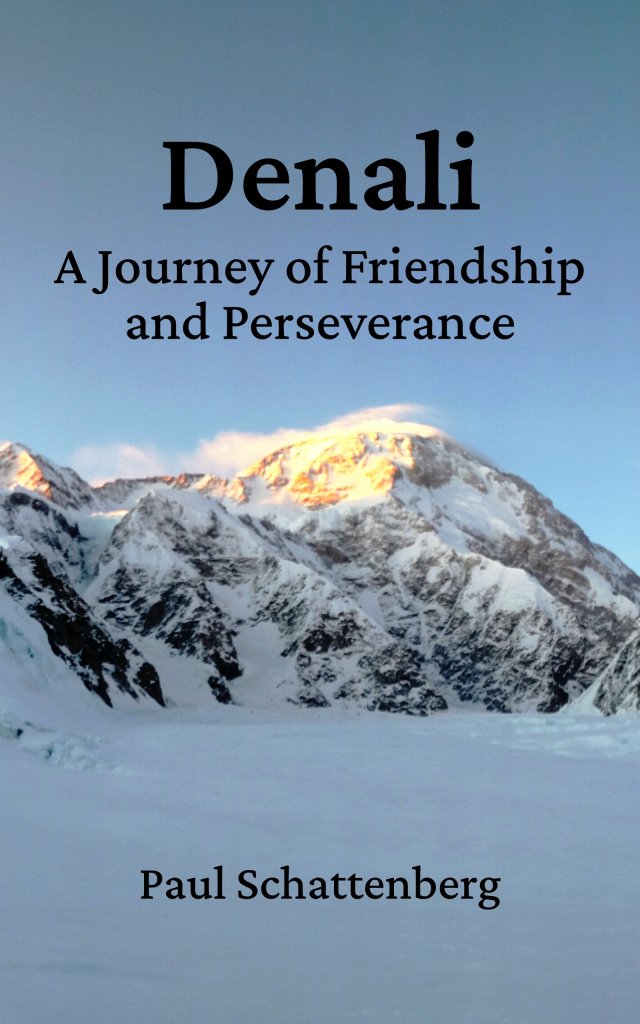 Denali: A Journey of Friendship and Perseverance, by Paul Schattenberg